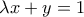 \lambda x+y=1