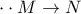 \cdot \cdot M\rightarrow N