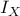 \displaystyle{I_{X}}
