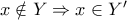 x \notin Y \Rightarrow x \in Y'
