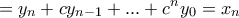 \displaystyle{= y_n + cy_{n-1} + ... + c^ny_0 = x_n \displaystyle{= y_n + cy_{n-1} + ... + c^ny_0 = x_n