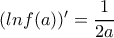 (lnf(a))'=\dfrac{1}{2a} (lnf(a))'=\dfrac{1}{2a}