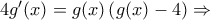 4g'(x)=g(x)\left ( g(x)-4 \right )\Rightarrow 4g'(x)=g(x)\left ( g(x)-4 \right )\Rightarrow