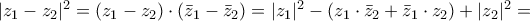 | z_1 - z_2 |^2 = (z_1 - z_2 ) \cdot (\bar{z}_1 - \bar{z}_2) = |z_1|^2 - ( z_1 \cdot \bar{z}_2  + \bar{z}_1 \cdot z_2 ) + |z_2|^2 =