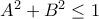 A^2 + B^2 \leq 1