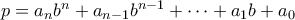 p=a_{n}b^{n}+a_{n-1}b^{n-1}+\cdots+a_{1}b+a_{0}