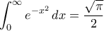 \displaystyle{\int_{0}^{\infty}e^{-x^2}\,dx=\frac{\sqrt{\pi}}{2}}