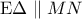 \displaystyle{{\rm E}\Delta \parallel MN}