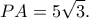 \displaystyle{PA = 5\sqrt 3 .}