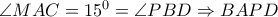 \angle MAC=15^0= \angle PBD \Rightarrow BAPD