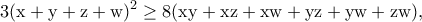 \displaystyle{\rm 3(x+y+z+w)^2\geq 8(xy+xz+xw+yz+yw+zw),}