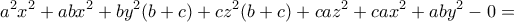 \displaystyle{a^{2}x^{2}+abx^{2}+by^{2}(b+c)+cz^{2}(b+c)+caz^{2}+cax^{2}+aby^{2}-0=}