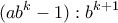 \displaystyle{(ab^{k}-1):b^{k+1}} \displaystyle{(ab^{k}-1):b^{k+1}}