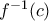 f^{-1}(c)