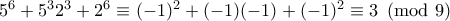 5^6+5^32^3+2^6  \equiv (-1)^2+(-1) (-1) +(-1)^2\equiv 3 \pmod{9}