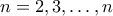 n=2,3,\ldots, n