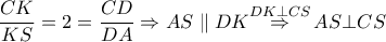 \dfrac{CK}{KS}=2=\dfrac{CD}{DA}\Rightarrow AS\parallel DK\overset{DK\bot CS}{\mathop{\Rightarrow }}\,AS\bot CS \dfrac{CK}{KS}=2=\dfrac{CD}{DA}\Rightarrow AS\parallel DK\overset{DK\bot CS}{\mathop{\Rightarrow }}\,AS\bot CS