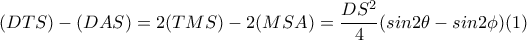 (DTS)-(DAS)=2(TMS)-2(MSA)= \dfrac{DS^2}{4} (sin2 \theta -sin2 \phi )(1)