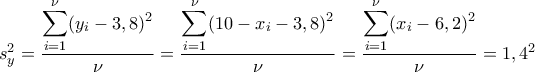 \displaystyle{s_y^2=\frac{\displaystyle\sum_{i=1}^{\nu}(y_i-3,8)^2}{\nu}=\frac{\displaystyle\sum_{i=1}^{\nu}(10-x_i-3,8)^2}{\nu}=\frac{\displaystyle\sum_{i=1}^{\nu}(x_i-6,2)^2}{\nu}=1,4^2}