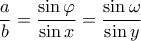 \dfrac{a}{b}=\dfrac{\sin \varphi}{\sin x}=\dfrac{\sin \omega}{\sin y}