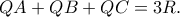 \displaystyle{QA+QB+QC=3R.} \displaystyle{QA+QB+QC=3R.}