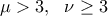 \mu>3, \ \ \nu \geq3 