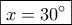 \boxed{x=30^{\circ}}