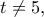 t\ne 5,