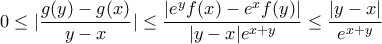 \displaystyle{  
0\leq \Big_|\frac{g(y)-g(x)}{y-x} \Big_| \leq \frac{|e^yf(x)-e^xf(y)|}{|y-x|e^{x+y}} \leq \frac{|y-x|}{e^{x+y}}}
