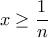 x\geq \dfrac{1}{n}