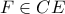 F  \in CE