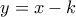 y=x-k