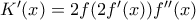 K'(x) = 2f(2f'(x))f''(x)