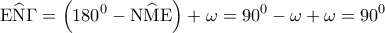 \displaystyle{{\rm E}\widehat {\rm N}\Gamma  = \left( {{{180}^0} - {\rm N}\widehat {\rm M}{\rm E}} \right) + \omega  = {90^0} - \omega  + \omega  = {90^0}}