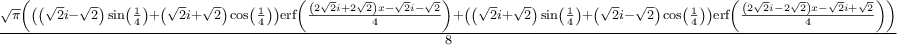 \frac{{\sqrt{ \pi } \left( {\left( {\left( {\sqrt{ 2 } i} - \sqrt{ 2 } \right) \sin \left( \frac{1}{4} \right)} + {\left( {\sqrt{ 2 } i} + \sqrt{ 2 } \right) \cos \left( \frac{1}{4} \right)} \right) \text{erf} \left( \frac{{\left( {{2 \sqrt{ 2 }} i} + {2 \sqrt{ 2 }} \right) x} - {\sqrt{ 2 } i} - \sqrt{ 2 }}{4} \right)} + {\left( {\left( {\sqrt{ 2 } i} + \sqrt{ 2 } \right) \sin \left( \frac{1}{4} \right)} + {\left( {\sqrt{ 2 } i} - \sqrt{ 2 } \right) \cos \left( \frac{1}{4} \right)} \right) \text{erf} \left( \frac{{\left( {{2 \sqrt{ 2 }} i} - {2 \sqrt{ 2 }} \right) x} - {\sqrt{ 2 } i} + \sqrt{ 2 }}{4} \right)} \right)}}{8} \frac{{\sqrt{ \pi } \left( {\left( {\left( {\sqrt{ 2 } i} - \sqrt{ 2 } \right) \sin \left( \frac{1}{4} \right)} + {\left( {\sqrt{ 2 } i} + \sqrt{ 2 } \right) \cos \left( \frac{1}{4} \right)} \right) \text{erf} \left( \frac{{\left( {{2 \sqrt{ 2 }} i} + {2 \sqrt{ 2 }} \right) x} - {\sqrt{ 2 } i} - \sqrt{ 2 }}{4} \right)} + {\left( {\left( {\sqrt{ 2 } i} + \sqrt{ 2 } \right) \sin \left( \frac{1}{4} \right)} + {\left( {\sqrt{ 2 } i} - \sqrt{ 2 } \right) \cos \left( \frac{1}{4} \right)} \right) \text{erf} \left( \frac{{\left( {{2 \sqrt{ 2 }} i} - {2 \sqrt{ 2 }} \right) x} - {\sqrt{ 2 } i} + \sqrt{ 2 }}{4} \right)} \right)}}{8}
