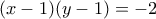 \displaystyle{(x-1)(y-1)=-2}