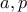 a,p