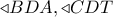  \triangleleft BDA, \triangleleft CDT
