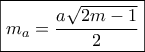 \displaystyle \boxed{{m_a} = \frac{{a\sqrt {2m - 1} }}{2}}