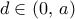 d\in (0,\, a)