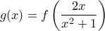 g(x)=f\left(\dfrac{2x}{x^2+1}\right)
