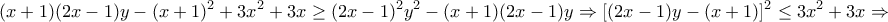 \displaystyle{(x+1)(2x-1)y-(x+1)^2 +3x^2 +3x \geq (2x-1)^2 y^2 -(x+1)(2x-1)y\Rightarrow [(2x-1)y-(x+1)]^2 \leq 3x^2 +3x\Rightarrow}