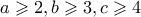 a \geqslant 2, b \geqslant 3, c \geqslant 4