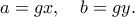 \displaystyle  
a = g x, \quad b = g y. 
