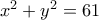 x^2+y^2=61