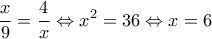 \displaystyle{\frac{x}{9}=\frac{4}{x}\Leftrightarrow x^2=36\Leftrightarrow x=6}