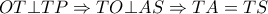  OT \bot TP \Rightarrow TO \bot AS \Rightarrow TA=TS