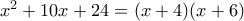 x^2+10x+24=(x+4)(x+6)