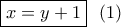\boxed{x = y + 1}\,\,\,\left( 1 \right)