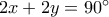 2x+2y=90^\circ